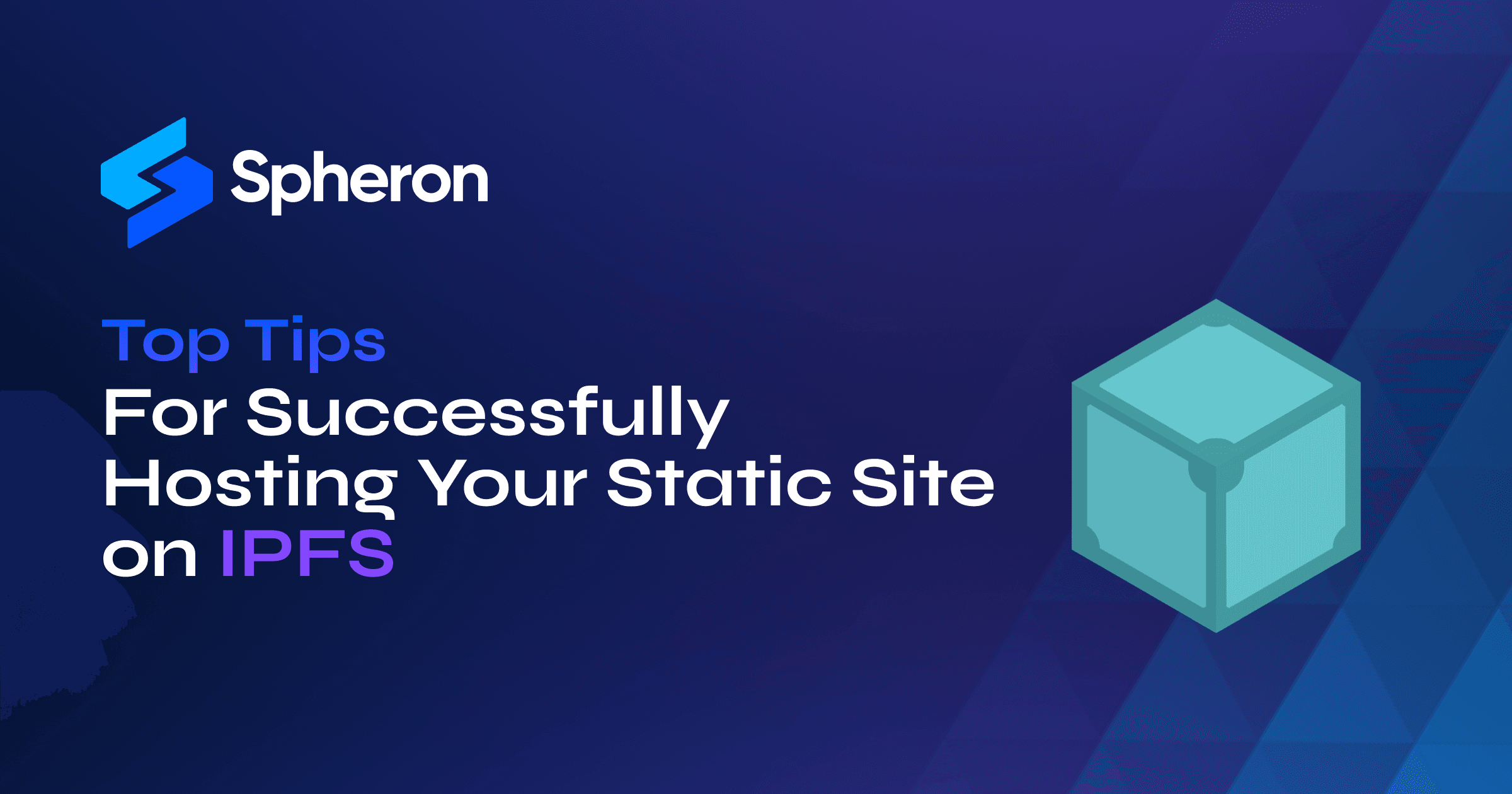 Top Tips for Successfully Hosting Your Static Site on IPFS