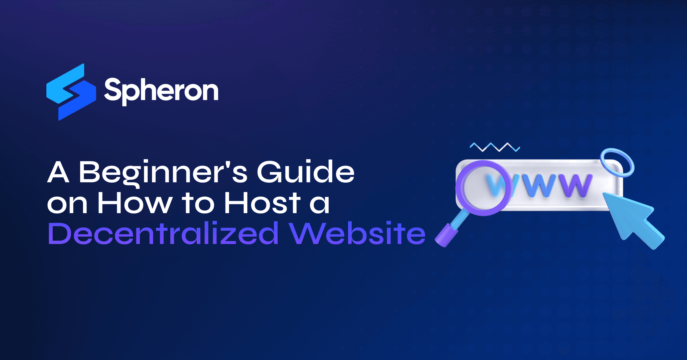 Web3 Hosting: A Beginner's Guide on How to Host a Decentralized Website
