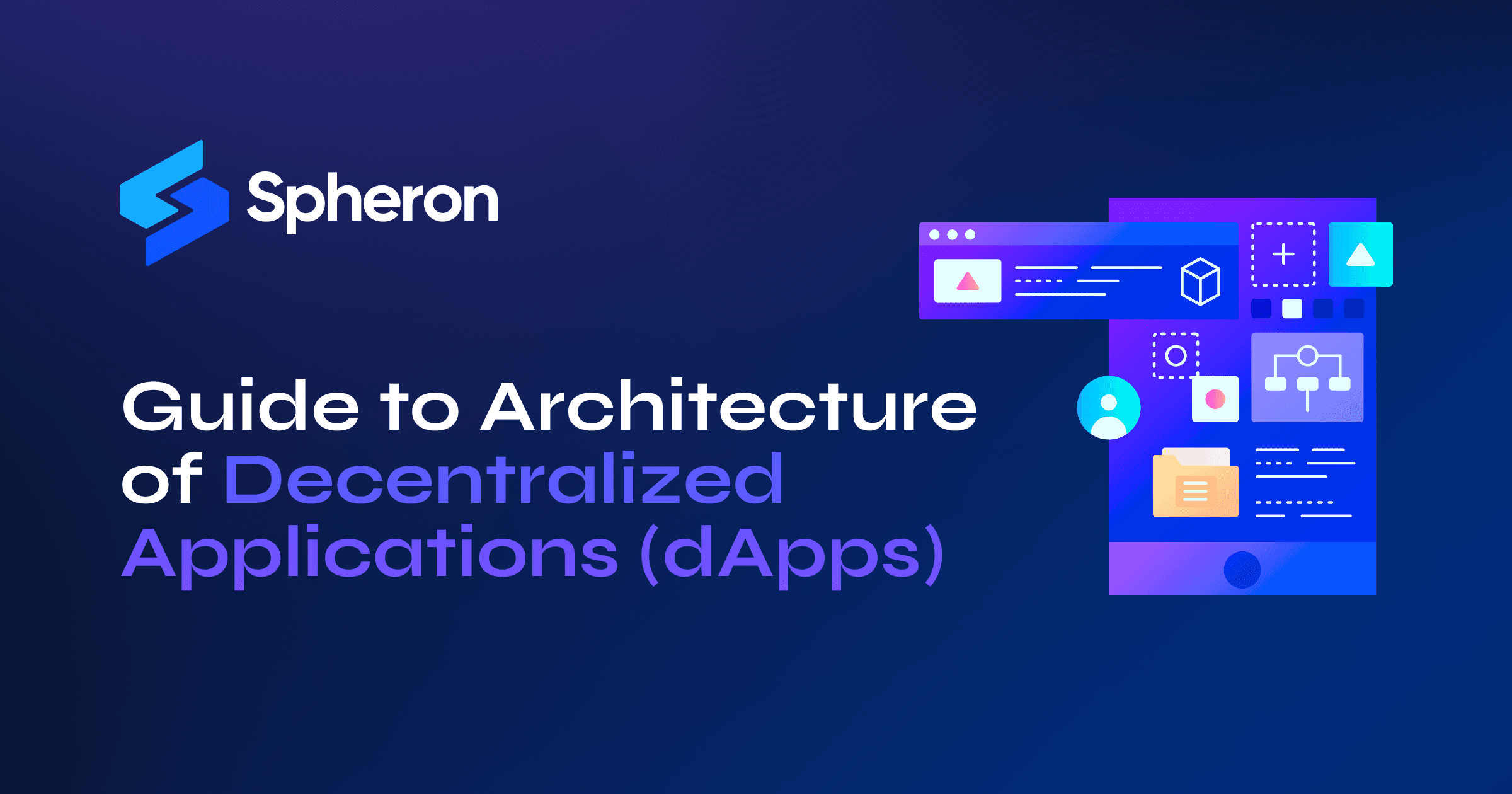 Guide to Architecture of Decentralized Applications (dApps)