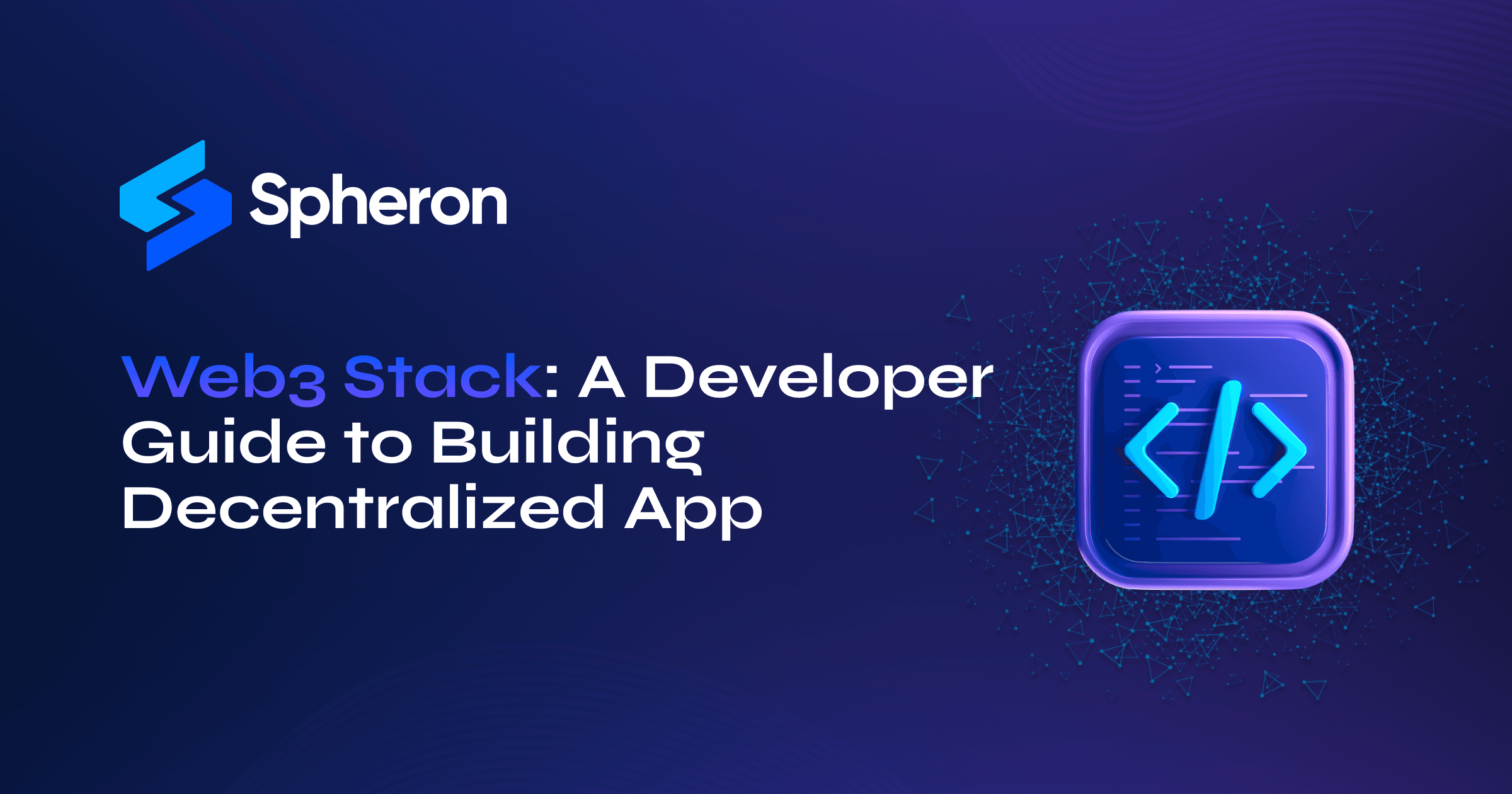 Web3 Stack: A Developer Guide to Building Decentralized Applications