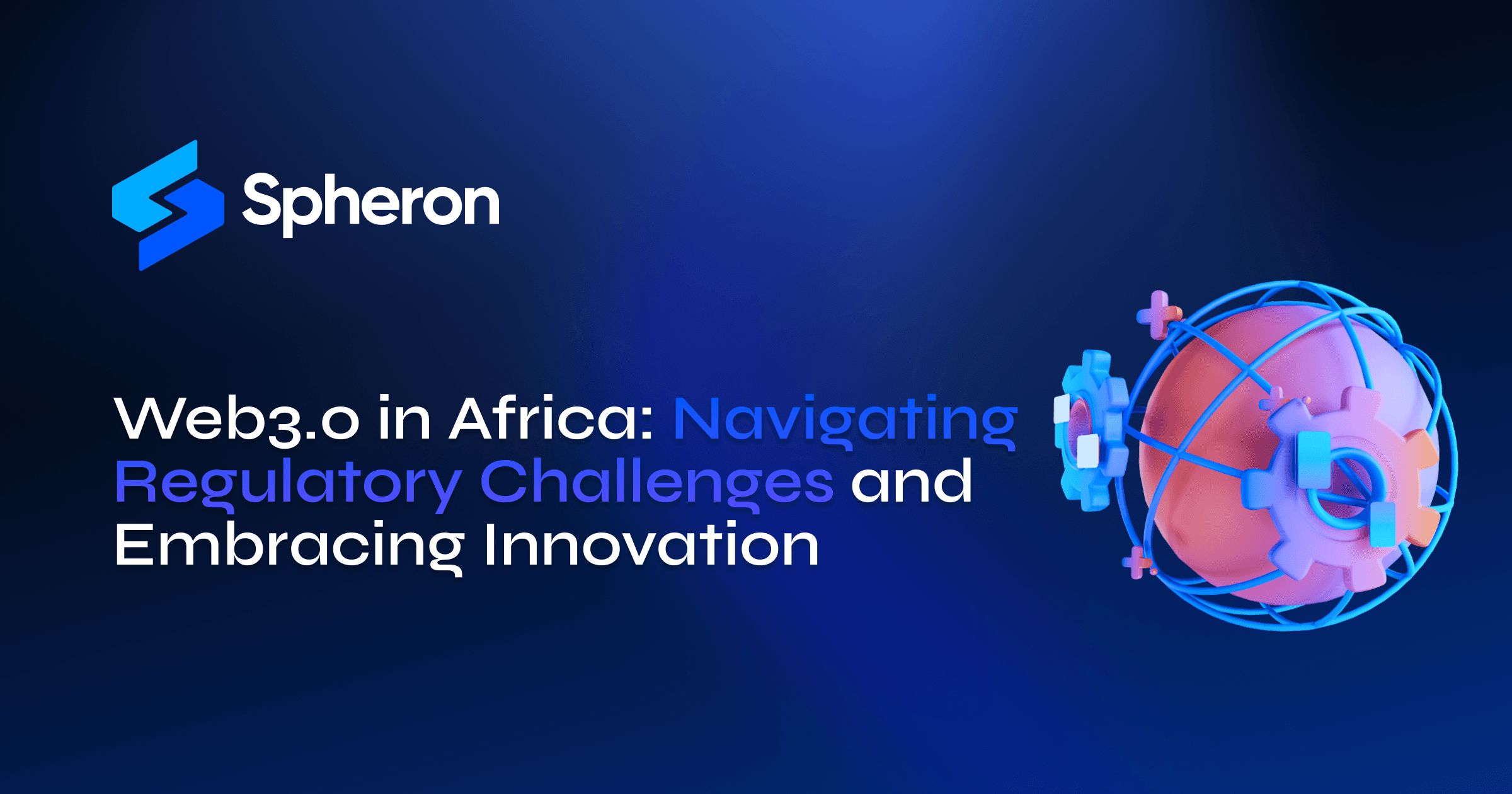 Web3.0 in Africa. Navigating Regulatory Challenges and Embracing Innovation