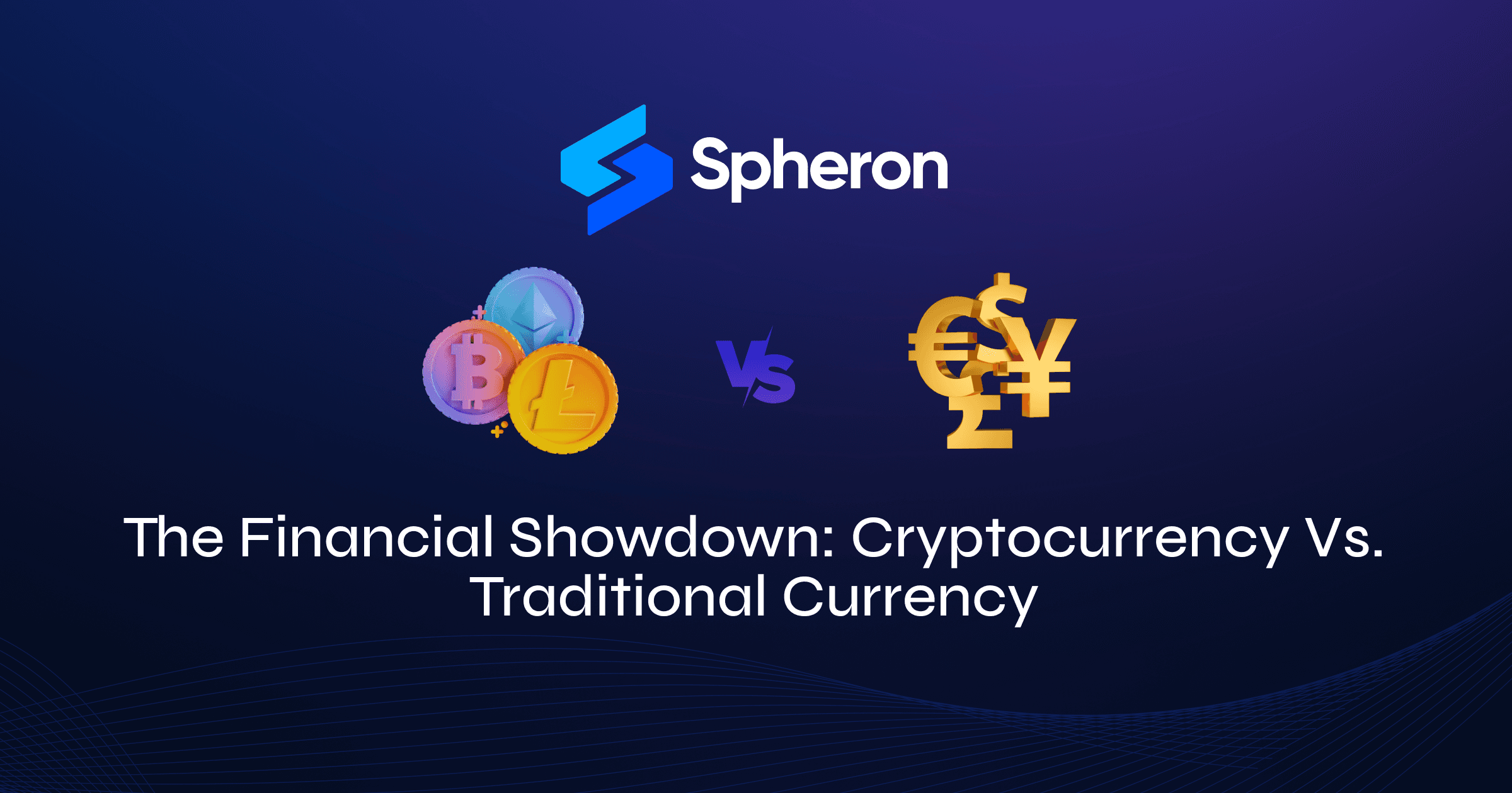 The Financial Showdown: Cryptocurrency Vs. Traditional Currency