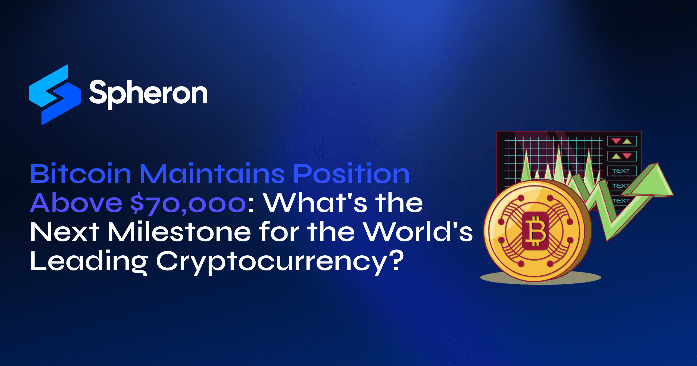 Bitcoin Maintains Position Above $70,000: What's the Next Milestone for the World's Leading Cryptocurrency?