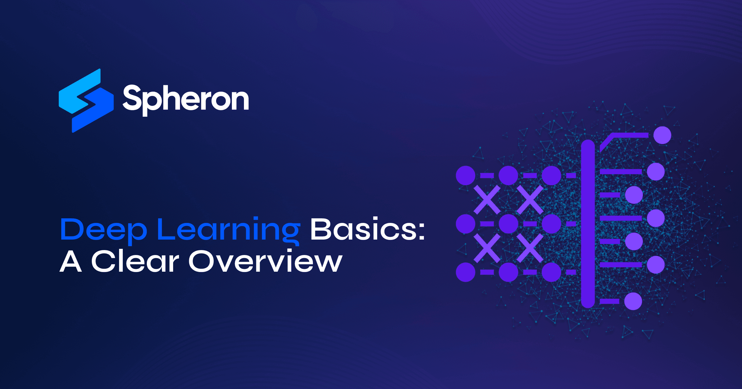 Deep Learning Basics: A Clear Overview