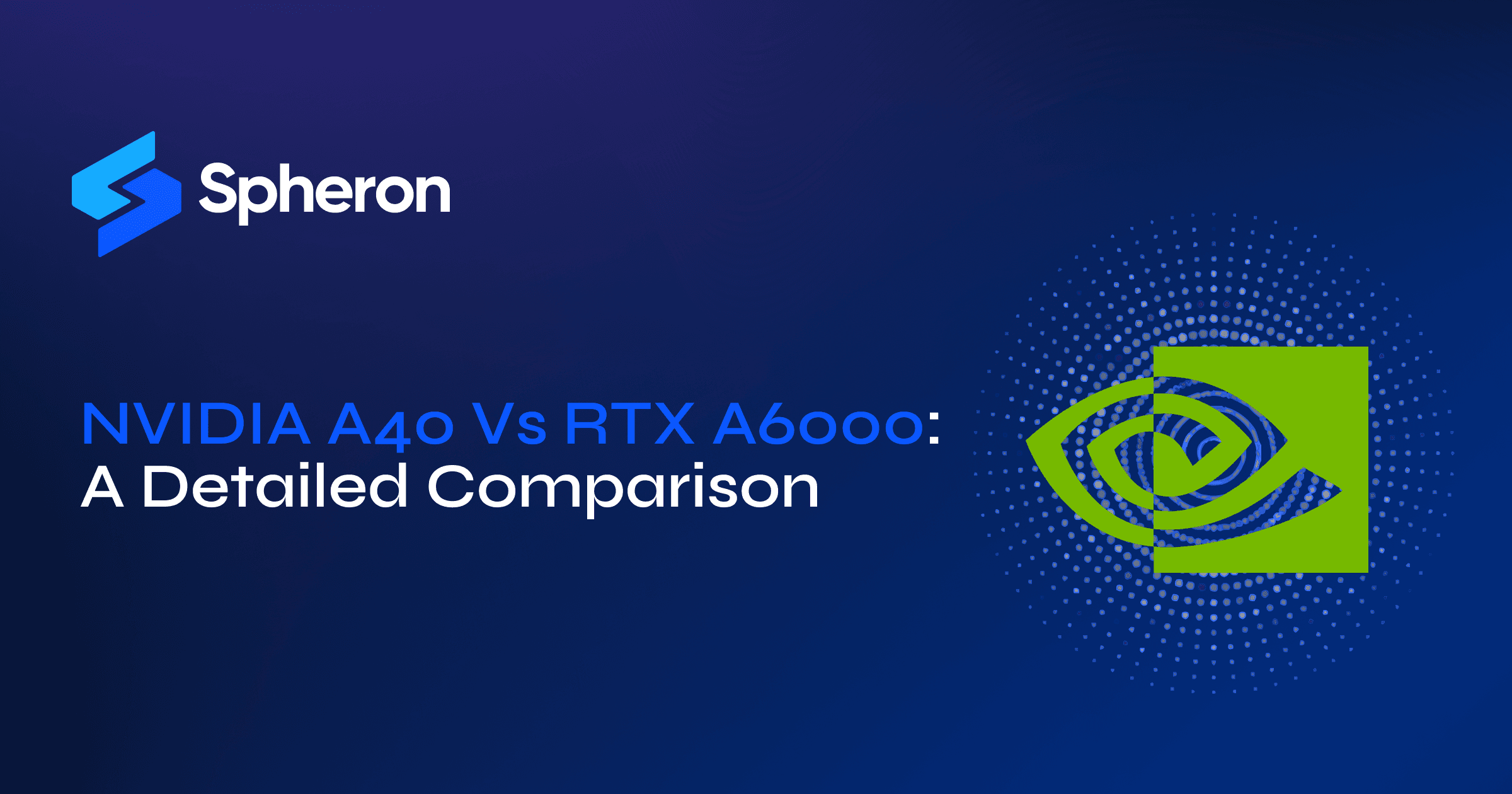 NVIDIA A40 Vs RTX A6000: A Detailed Comparison