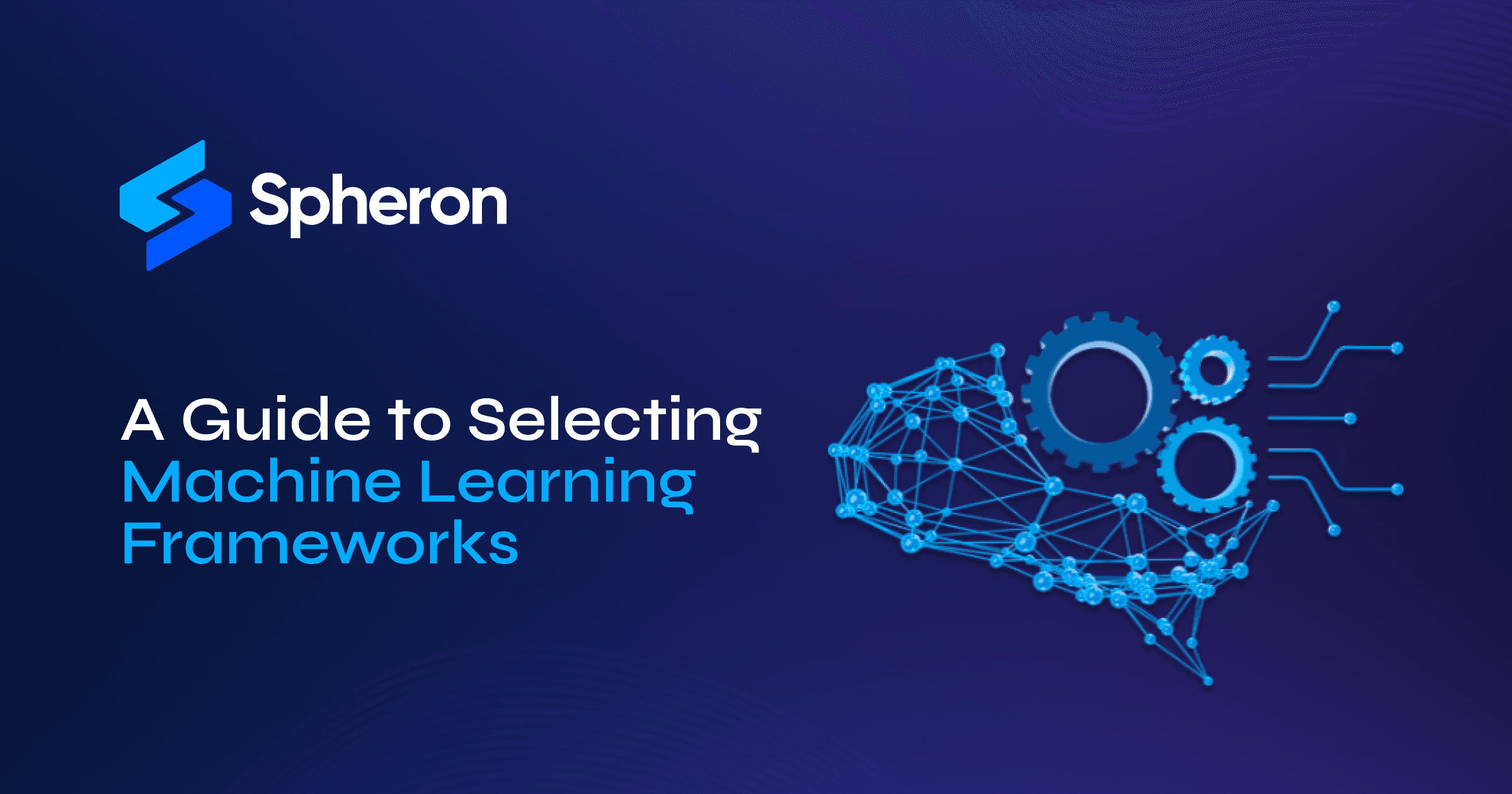 A Guide to Selecting Machine Learning Frameworks