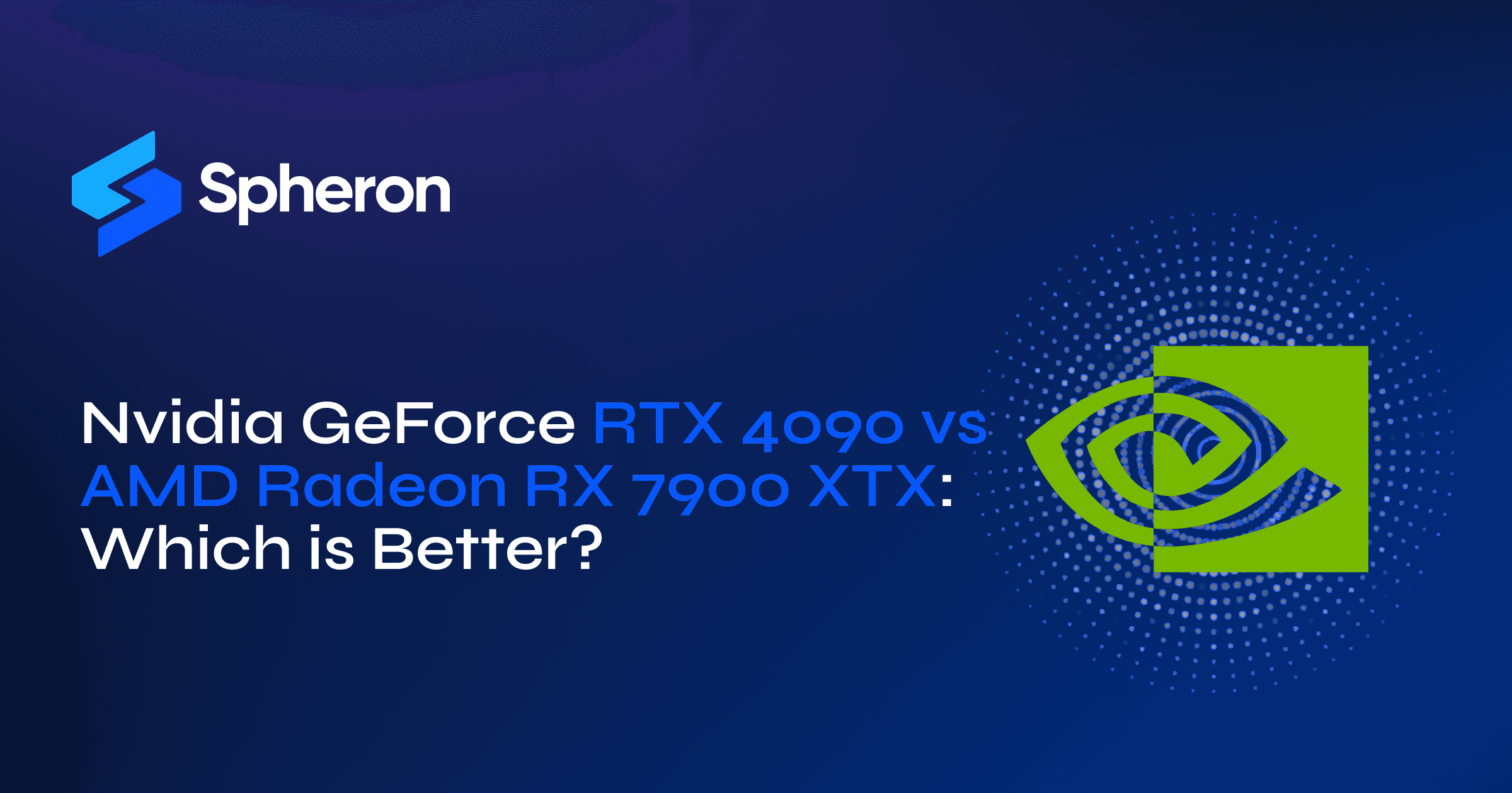 Nvidia GeForce RTX 4090 vs AMD Radeon RX 7900 XTX: Which is Better?