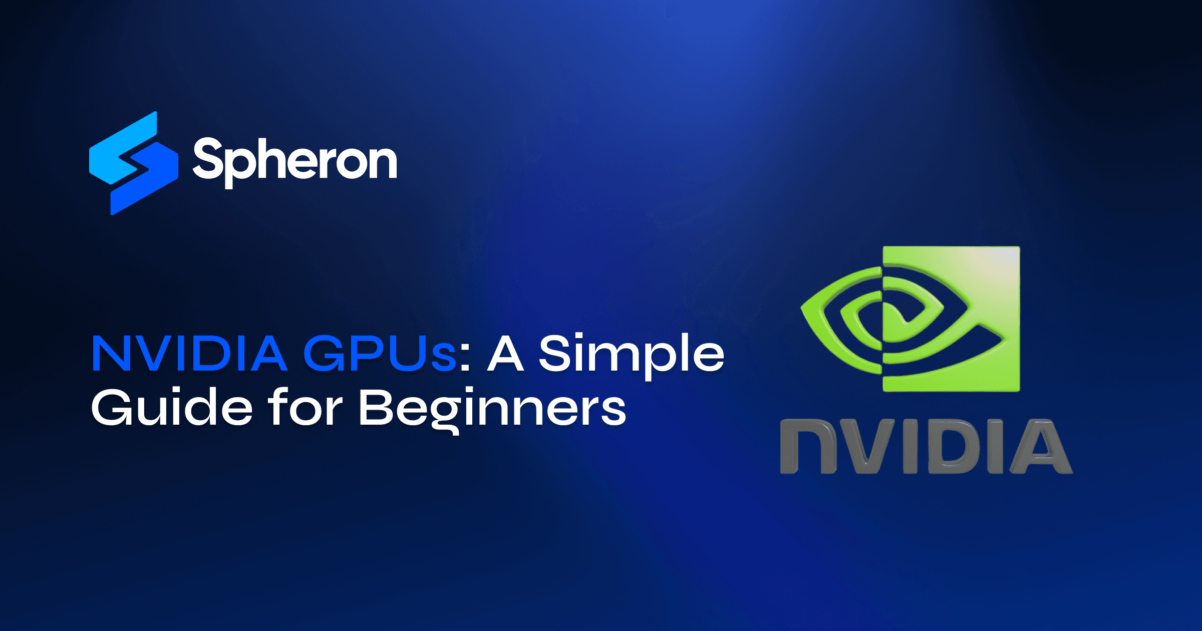 NVIDIA GPUs: A Simple Guide for Beginners