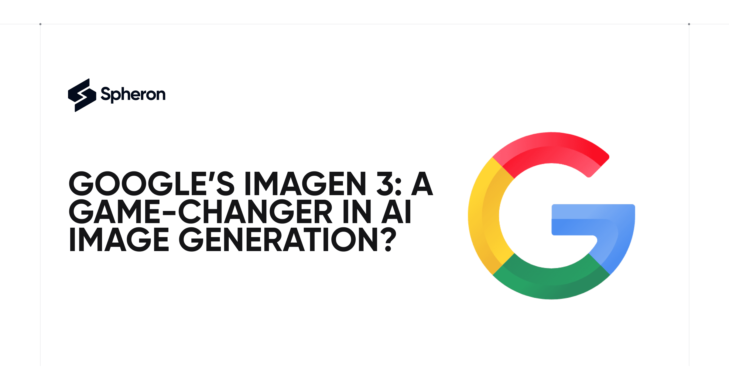 Google’s Imagen 3: A Game-Changer in AI Image Generation?