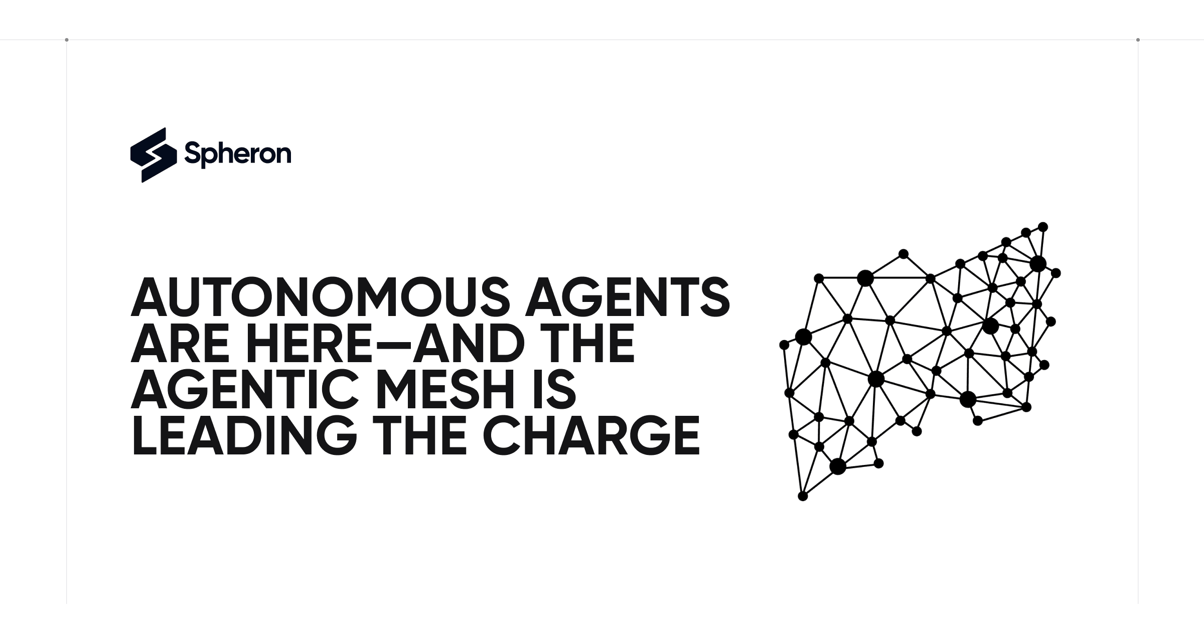 Autonomous Agents Are Here—And the Agentic Mesh Is Leading the Charge