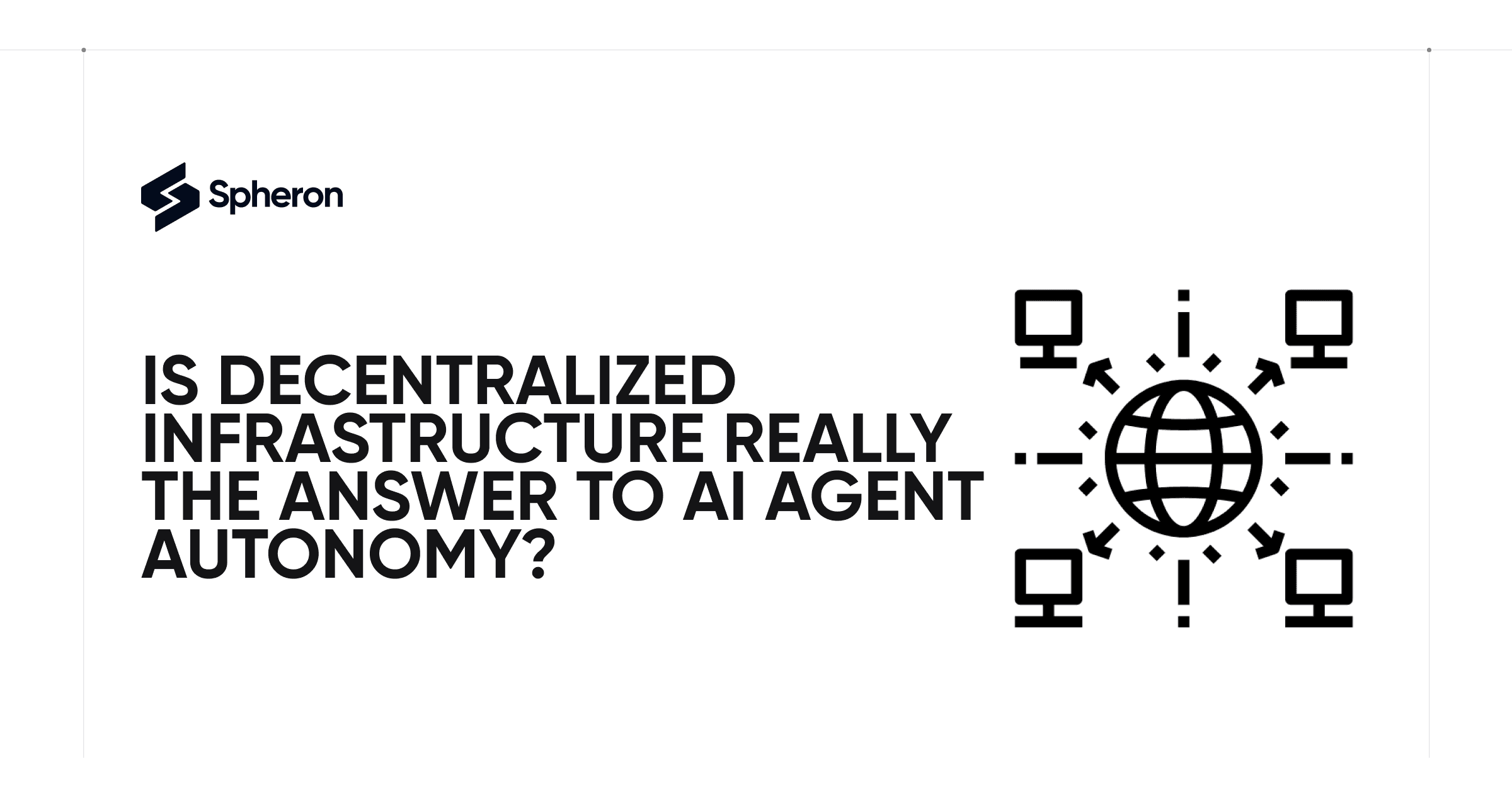 Is Decentralized Infrastructure Really the Answer to AI Agent Autonomy?