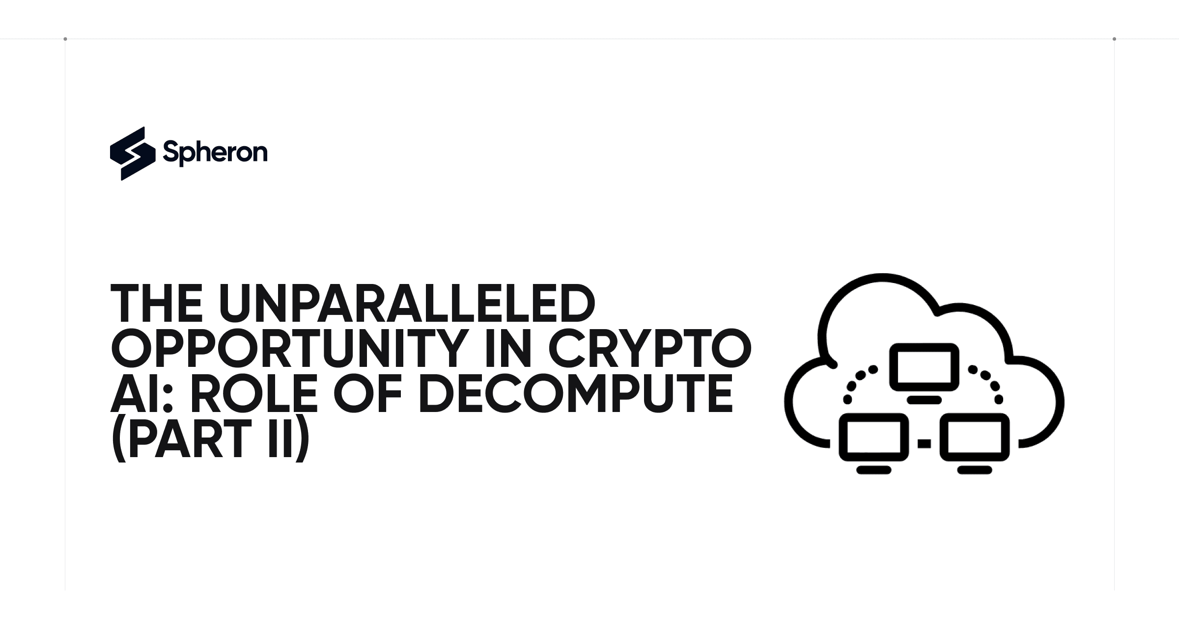 The Unparalleled Opportunity in Crypto AI: Role of Decentralized Compute (Part II)