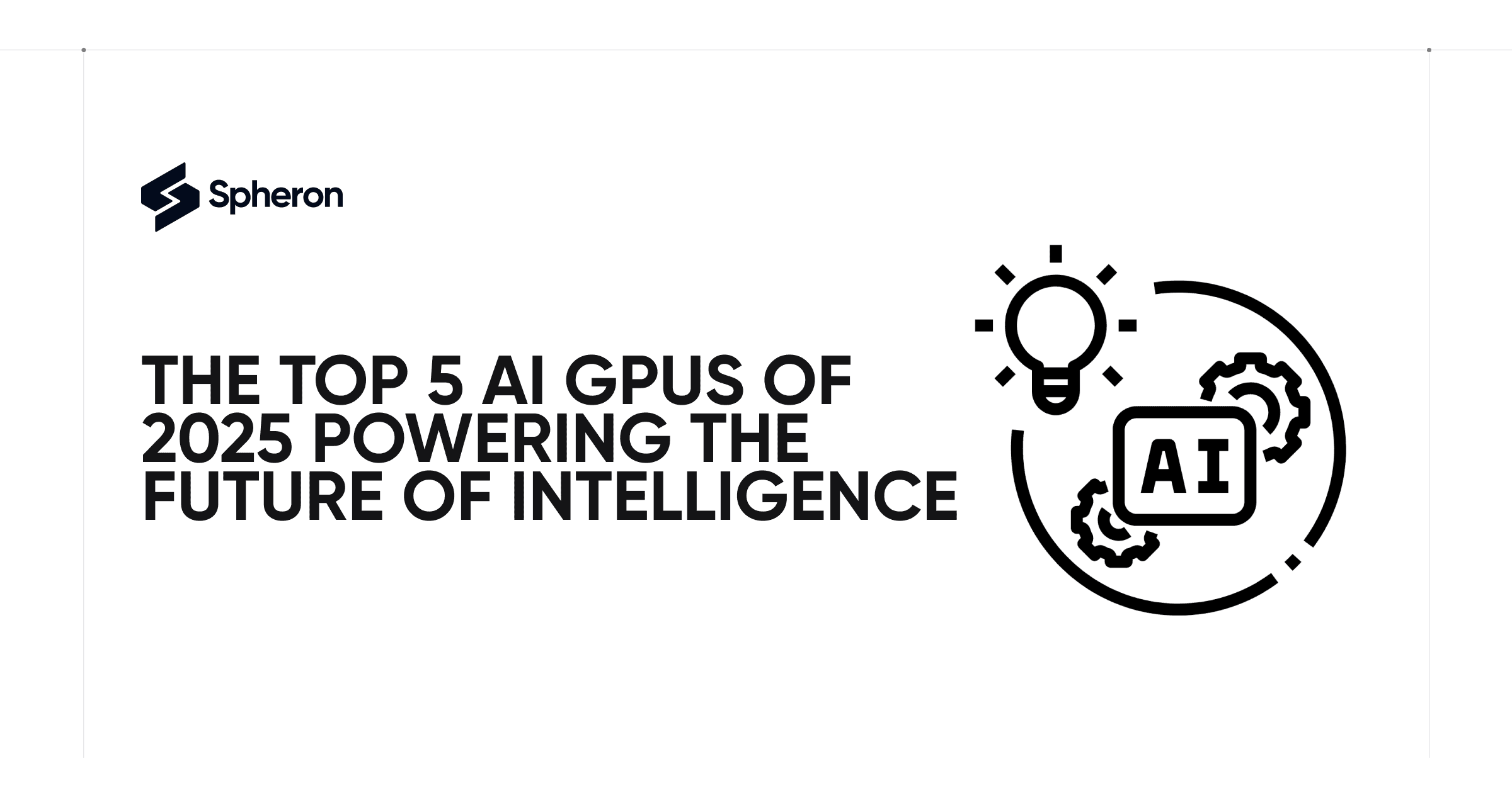 The Top 5 AI GPUs of 2025 Powering the Future of Intelligence