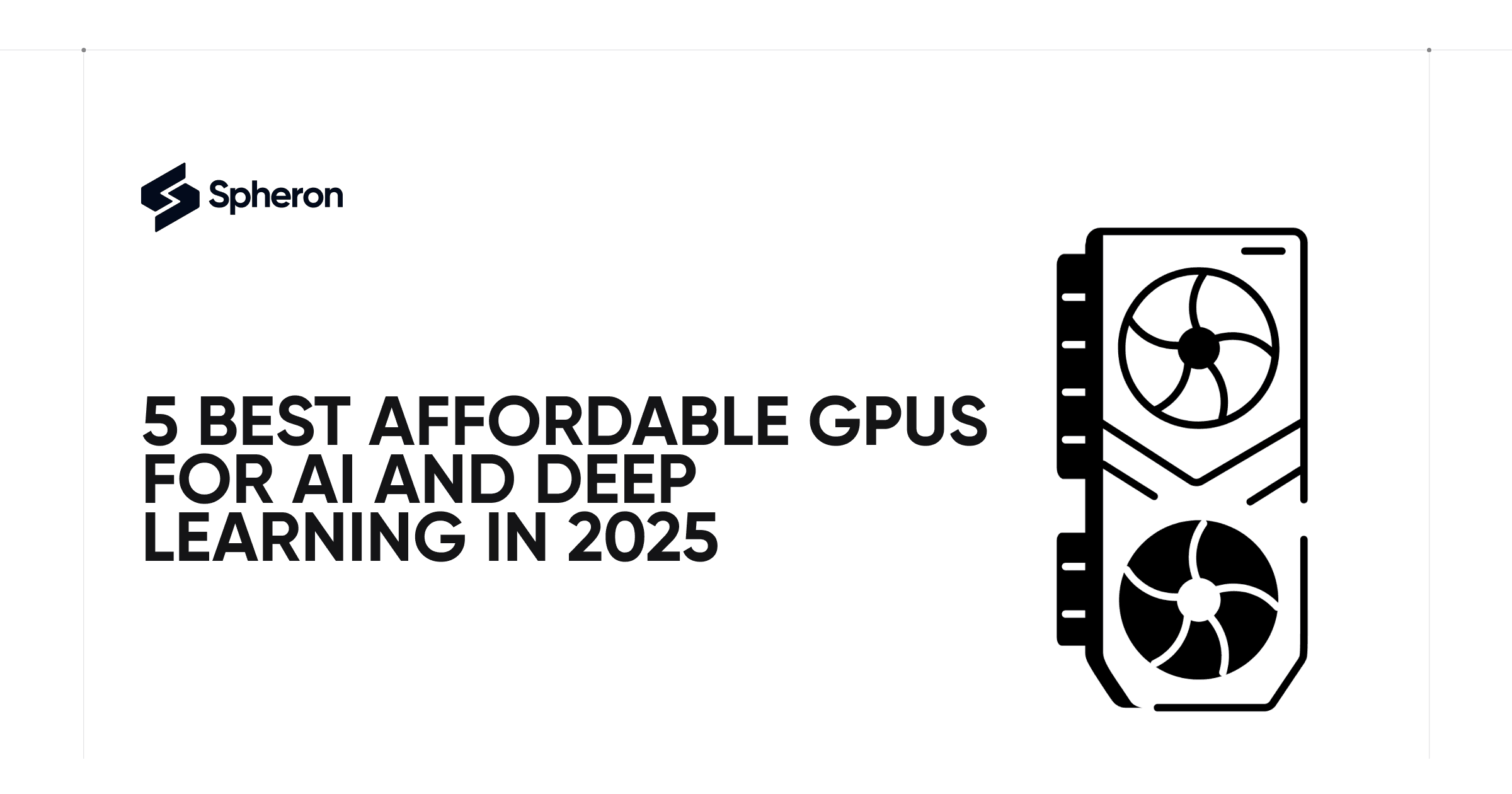 5 Best Affordable GPUs for AI and Deep Learning in 2025: Comprehensive Analysis