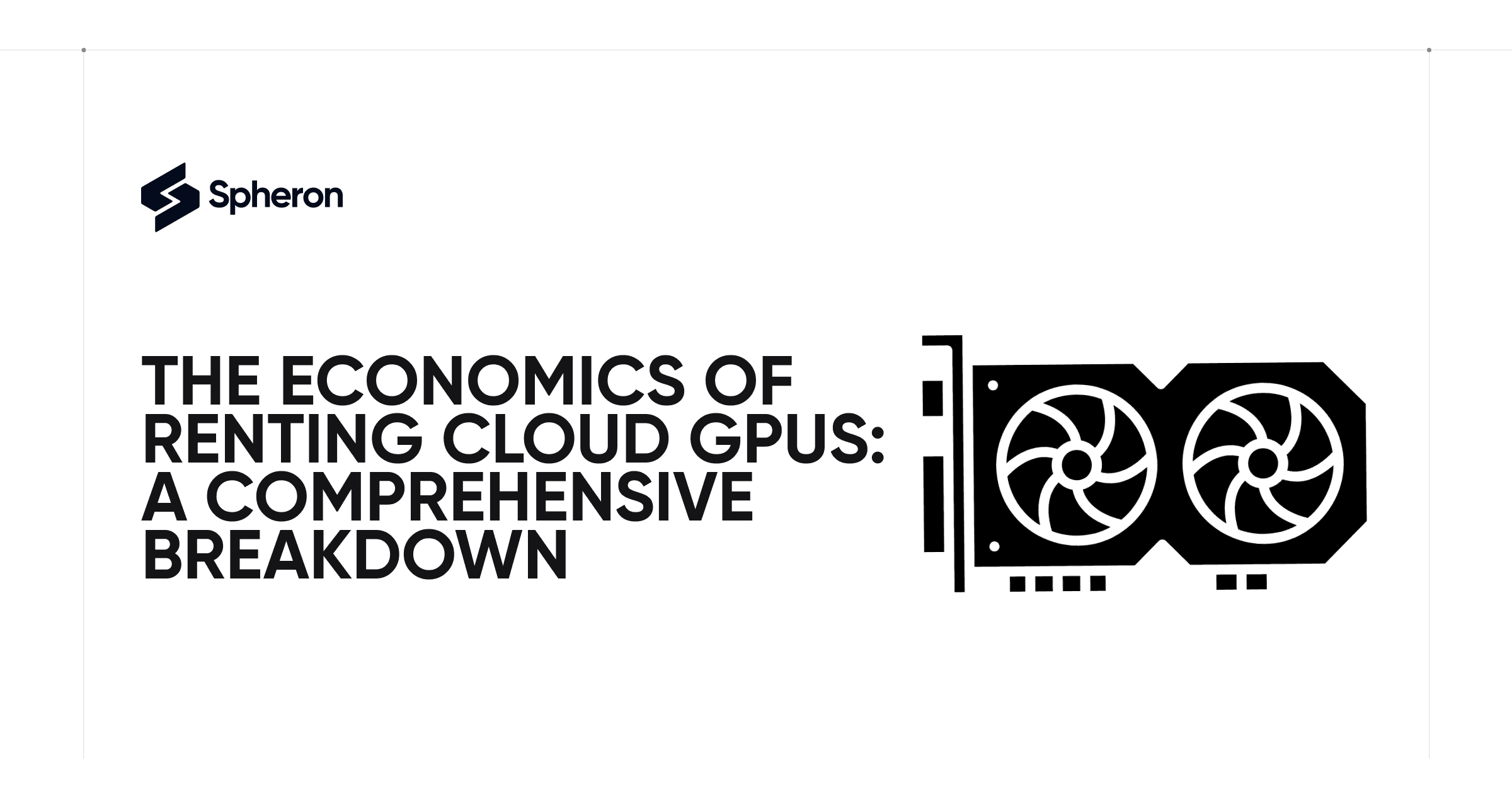 The Economics of Renting Cloud GPUs: A Comprehensive Breakdown