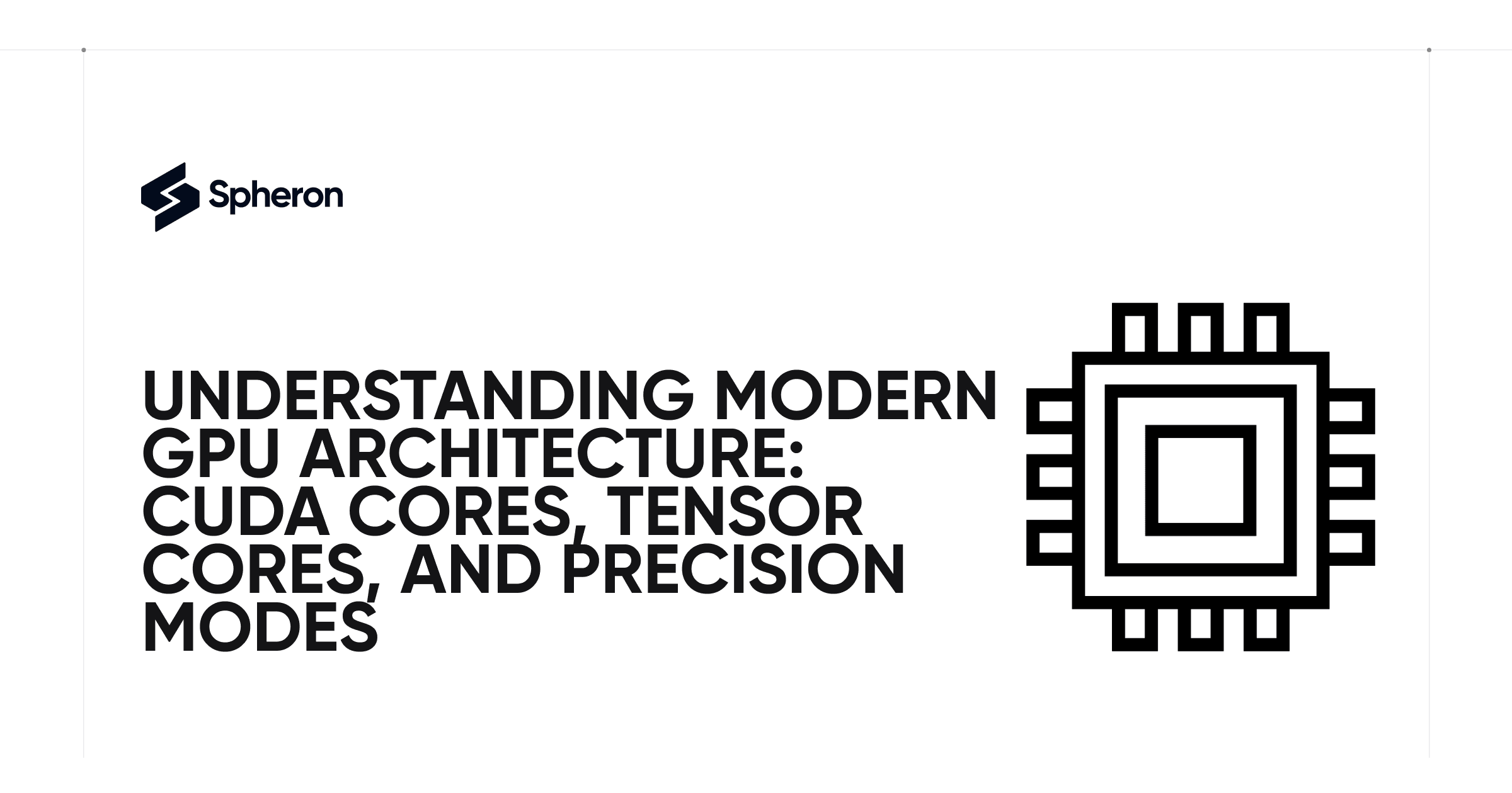 Understanding Modern GPU Architecture: CUDA Cores, Tensor Cores, and Precision Modes