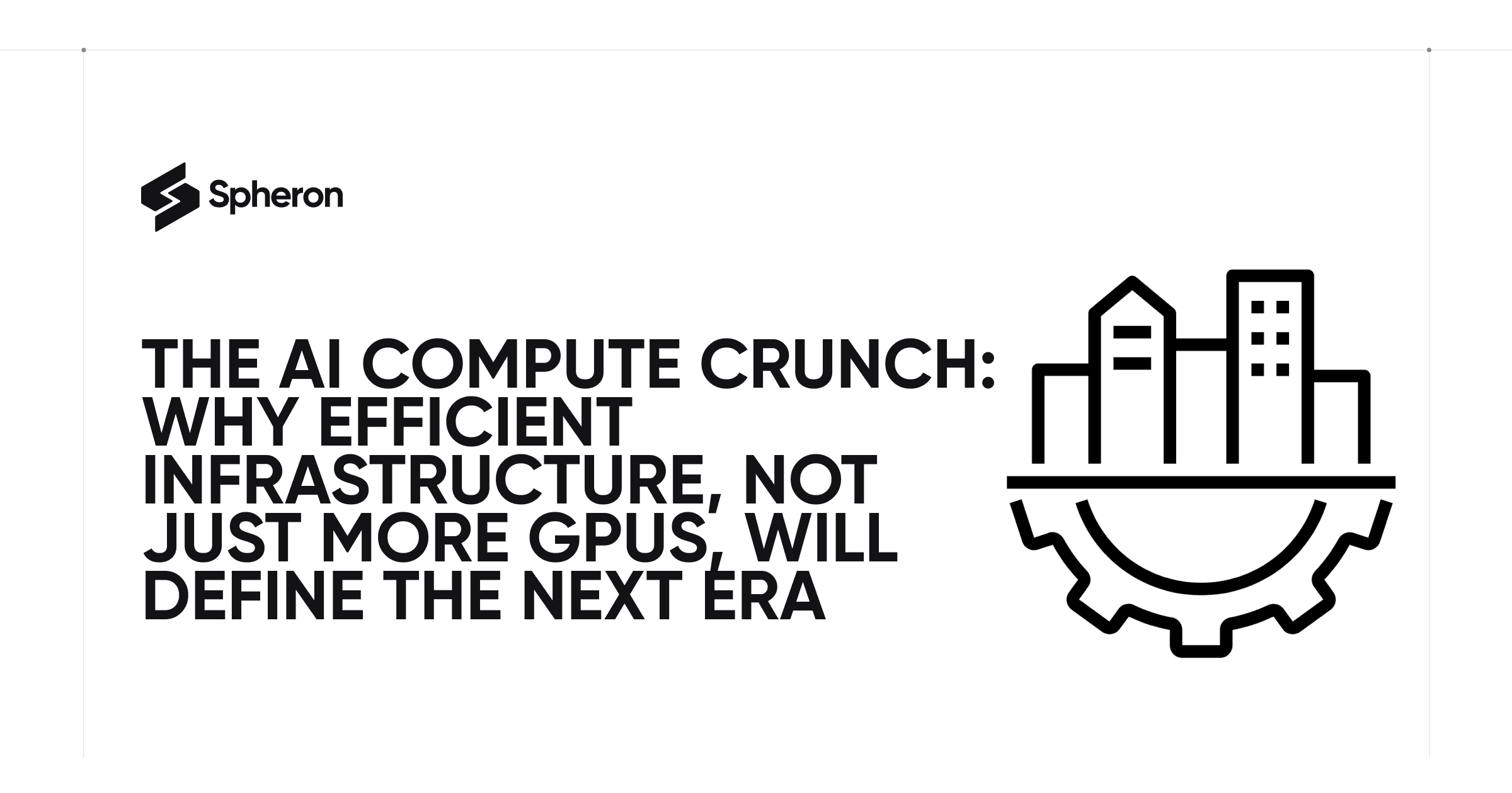 The AI Compute Crunch: Why Efficient Infrastructure, Not Just More GPUs, Will Define the Next Era