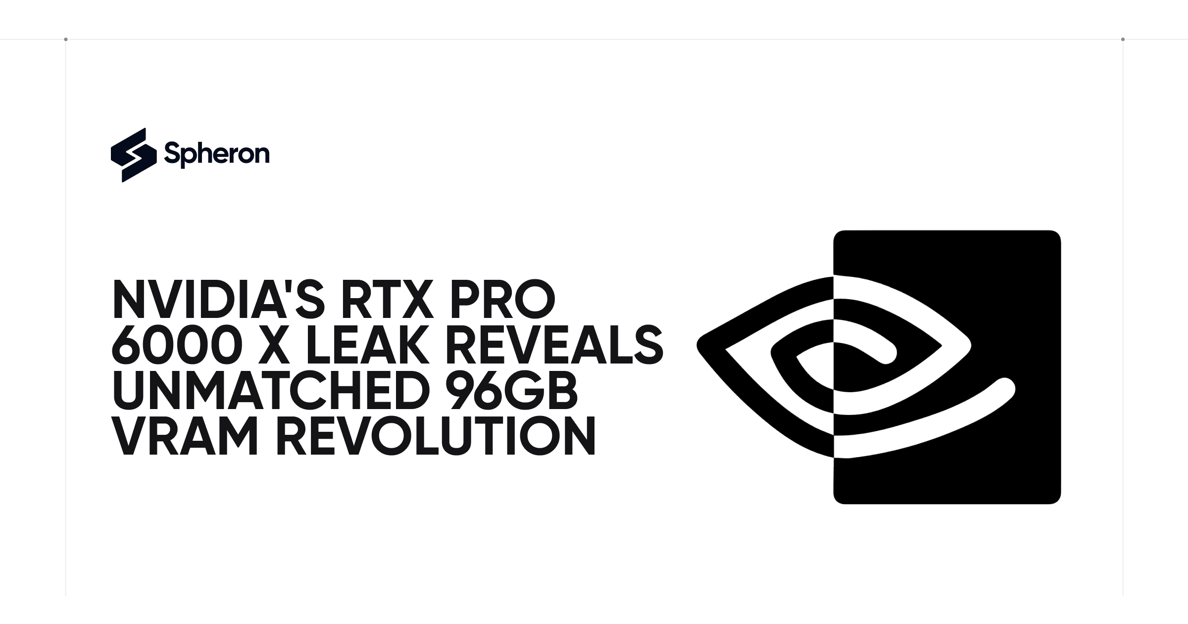 NVIDIA's RTX Pro 6000 X Leak Reveals Unmatched 96GB VRAM Revolution