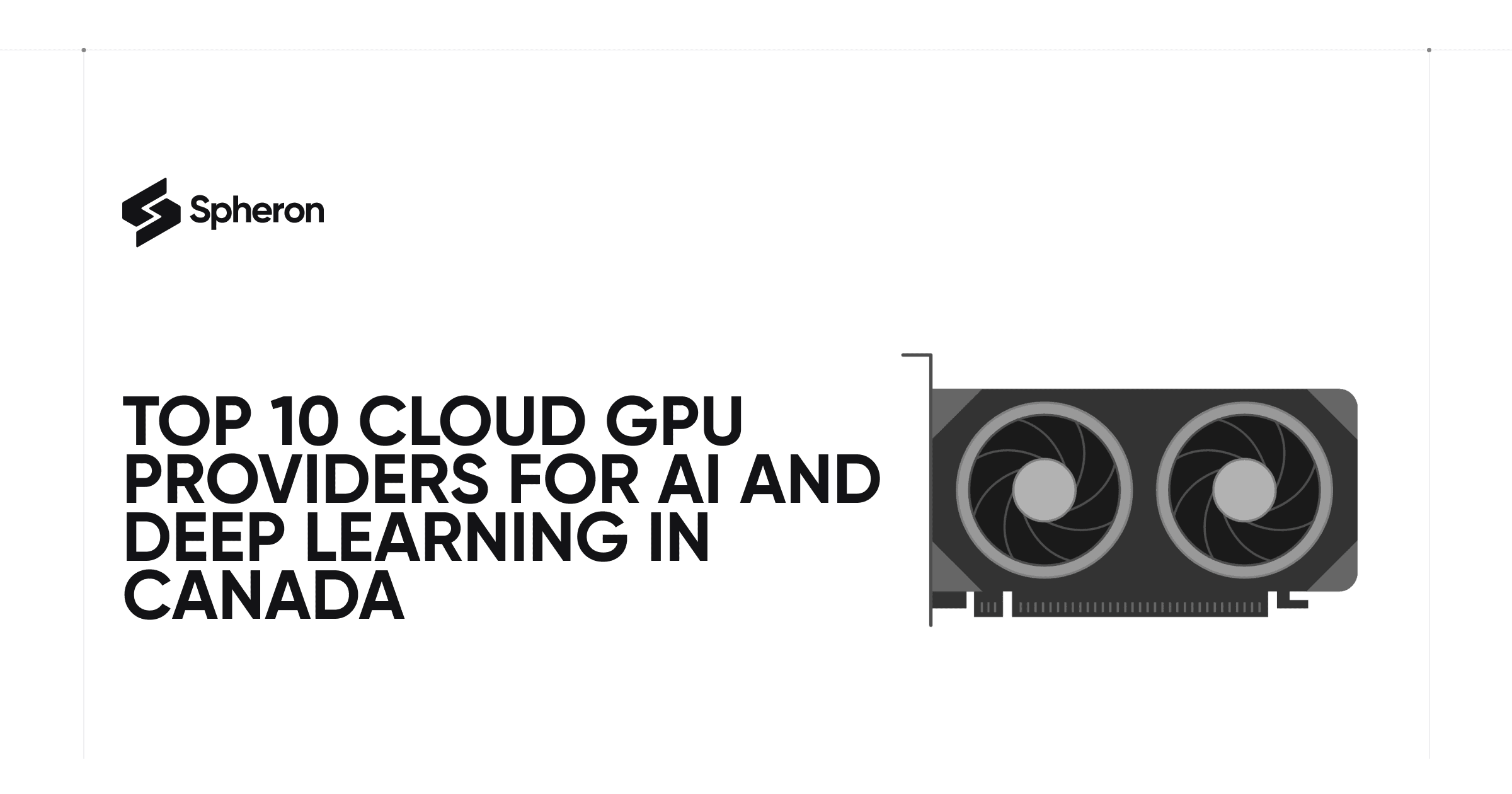 Top 10 Cloud GPU Providers for AI and Deep Learning in Canada 2025