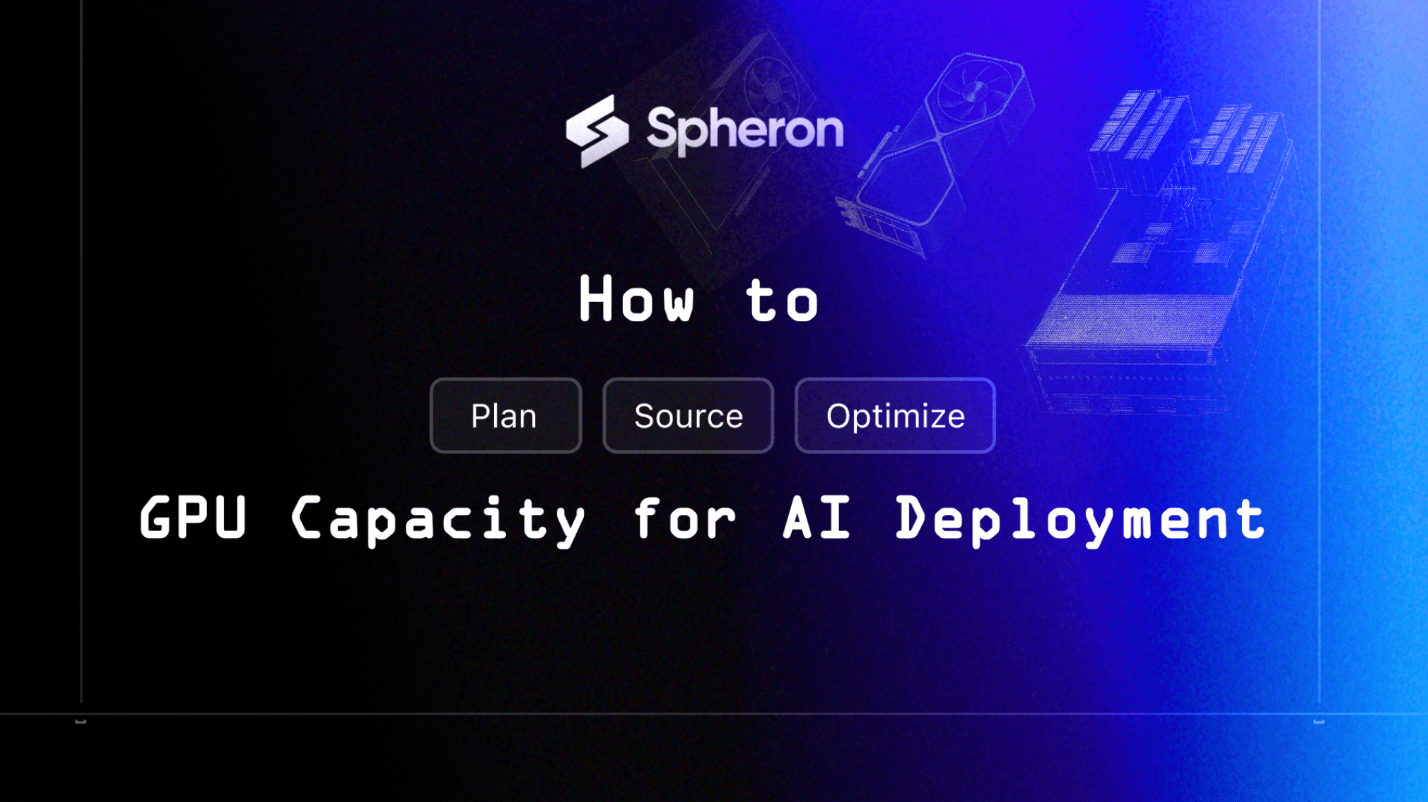 How to Plan, Source and Optimize GPU Capacity for AI Deployment
